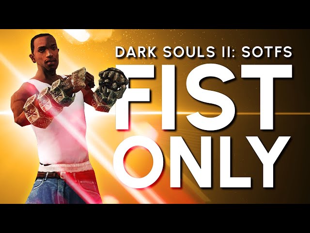 Dark Souls 2 "Fist" Only Guide