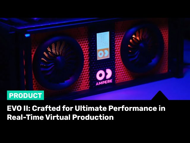 EVO II: Crafted for Ultimate Performance in Real-Time #VirtualProduction