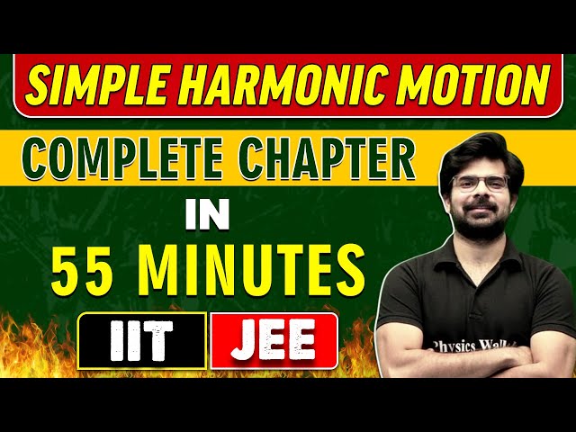 SIMPLE HARMONIC MOTION in 55 minutes || Complete Chapter for JEE MAIN/ADVANCED