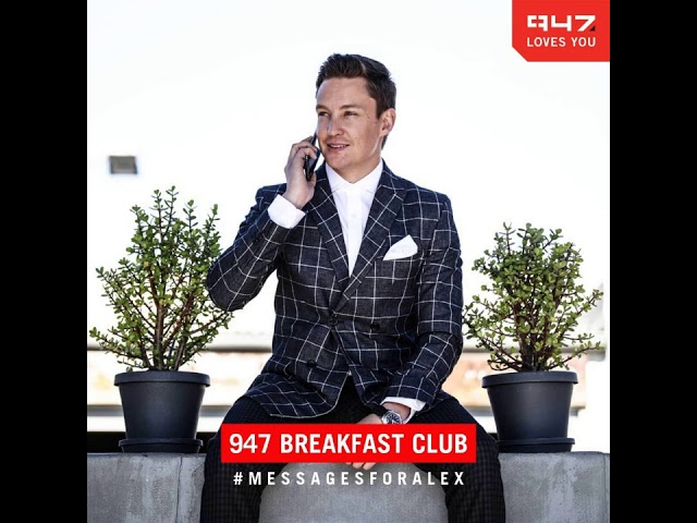 The 947 Breakfast Club are leaving messages for Alex in the UK -  Monday