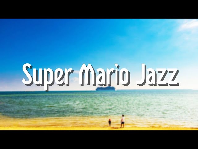 Super Mario Jazz  マリオ ジャズ　　作業用BGM　睡眠用BGM　Cafe Music