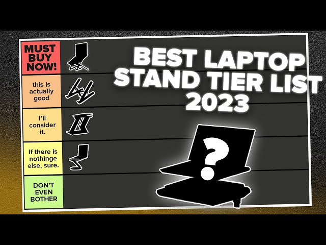The Ultimate Laptop Stand Tier List: Find Your Perfect Fit