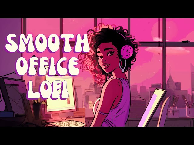 Work Lofi - Soulful Jams For The Office - Boost Your Vibes with relaxing Neo Soul/R&B
