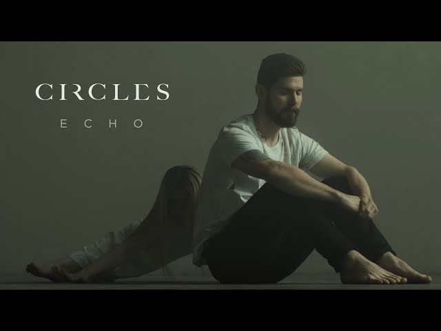 Circles - Echo (Official Video)