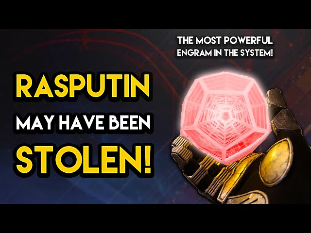 Destiny 2 - RASPUTIN MAY HAVE BEEN STOLEN! Most Powerful Engram In The System