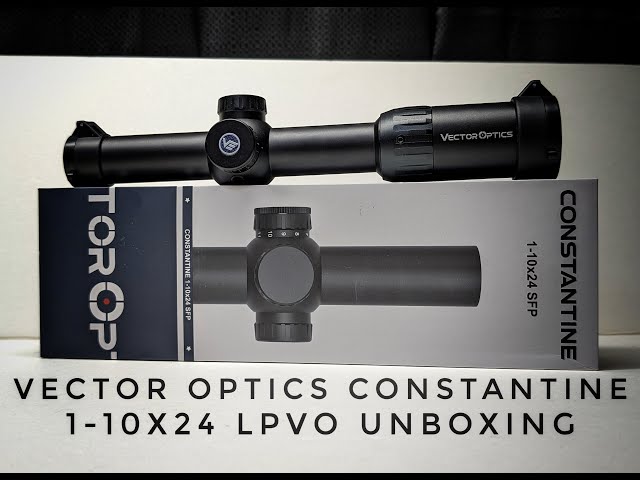 Vector Optics Constantine 1-10X24 LPVO Unboxing