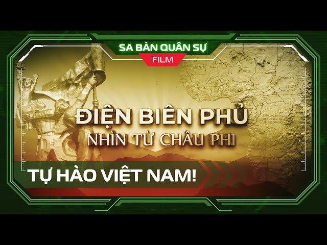 📽 SBQS | Người châu Phi nói gì về Điện Biên Phủ & Việt Nam?