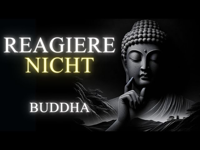 Macht des Nicht-Reagierens - Wie Sie Ihre Gefühle meistern | Gautama Buddha Motivationsgeschichte