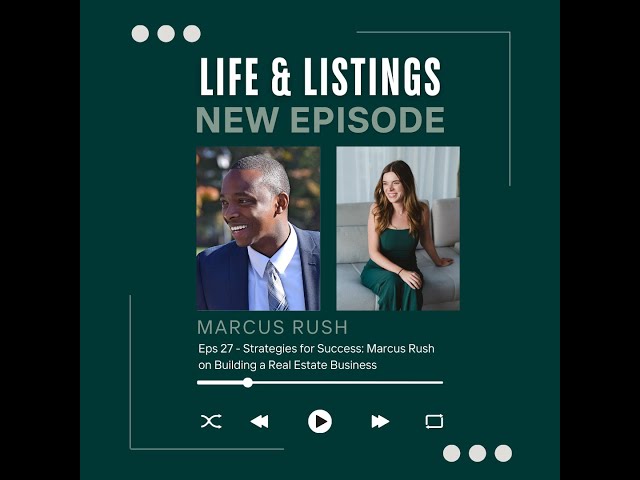Ep 27 | Strategies for Success: Marcus Rush on Building a Real Estate Business