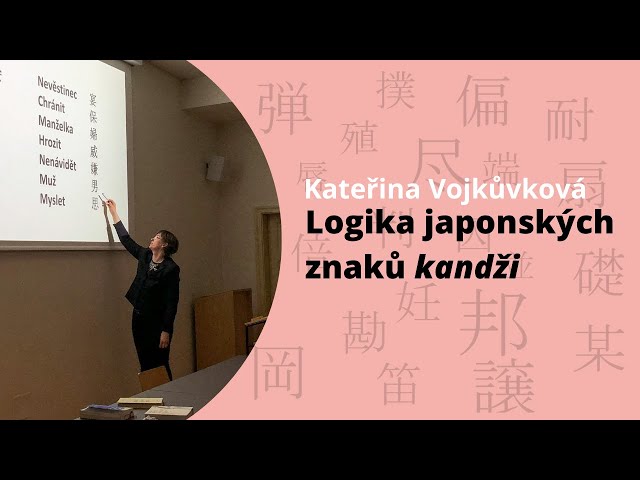 Logika japonských znaků kandži | Kateřina Vojkůvková (10. 3. 2022)