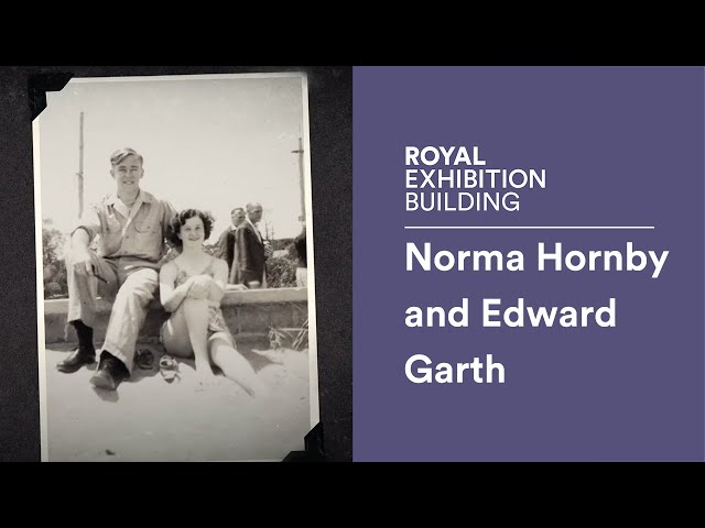 Wartime Stories from Melbourne's Exhibition Buildings: Norma Hornby and Edward Garth