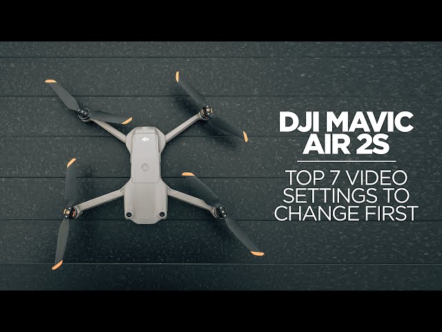 Top 7 Video Settings to change on the DJI Mavic Air 2S