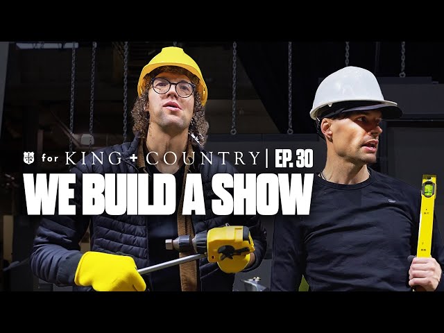 we learn to build - vlog ep.30 | for KING + COUNTRY