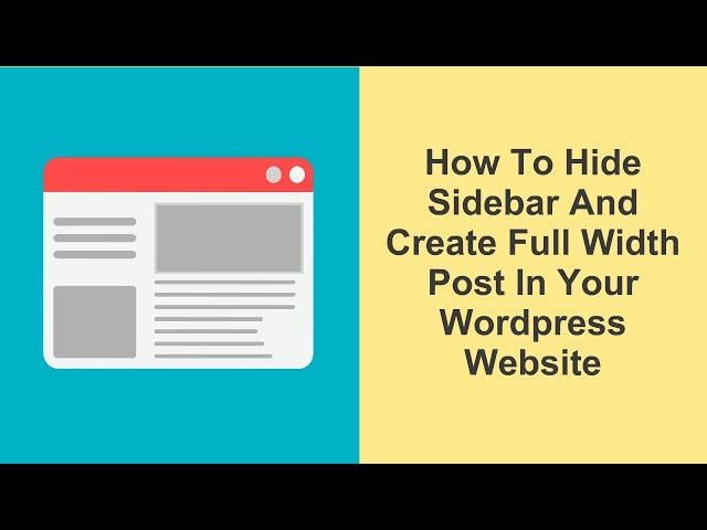 How To Hide Sidebar And Create Full Width Post In Your WordPress Website
