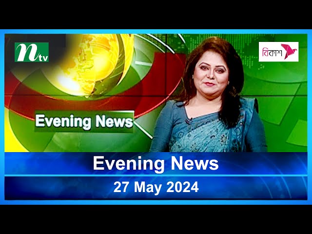 🟢 Evening News | 27 May 2024 | Latest English Bulletin | NTV Latest News Bulletin