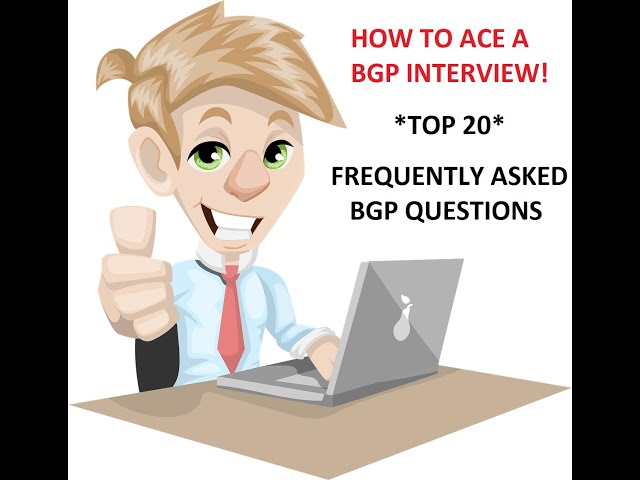 BGP Interview Questions and Answers - Learn to Ace a Job Interview