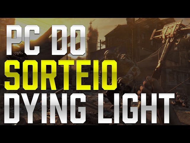 TESTE PC DO SORTEIO!!! DYING LIGHT