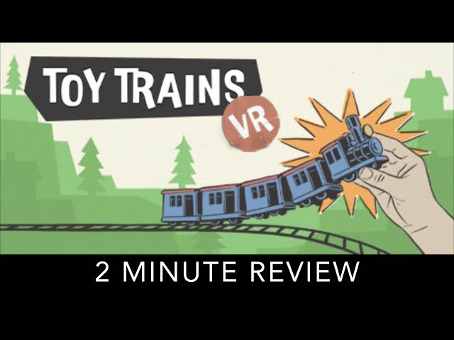 Toy Trains VR - 2 Minute Review