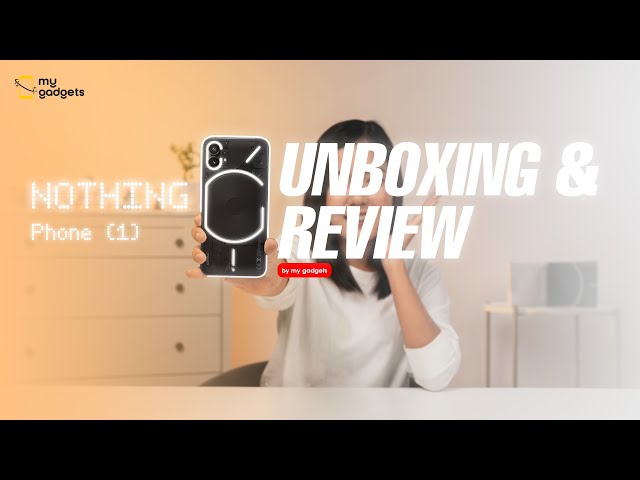 Nothing Phone 1 Unboxing & Review By My Gadgets