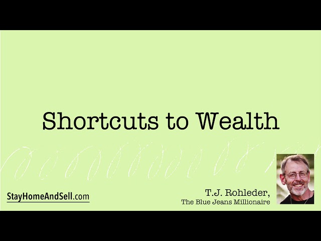 *Shortcuts to Wealth* From T.J. Rohleder’s “Stay Home and Sell!”
