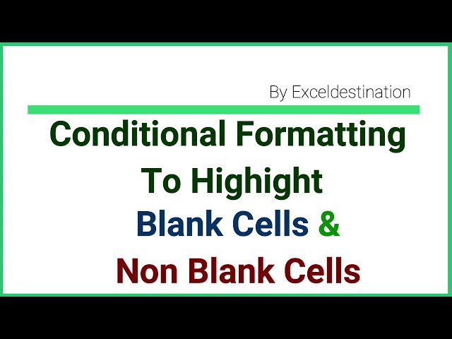 Highlight Blank and Non Blank Cells using Conditional Formatting