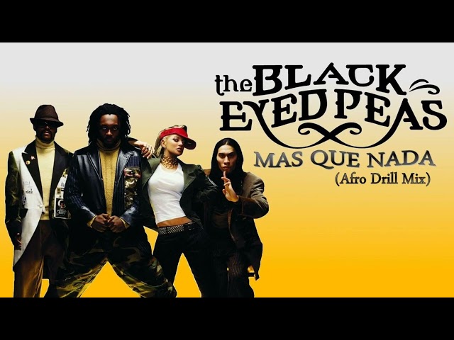 The Black Eyed Peas - MAS QUE NADA (Afro Drill Mix)