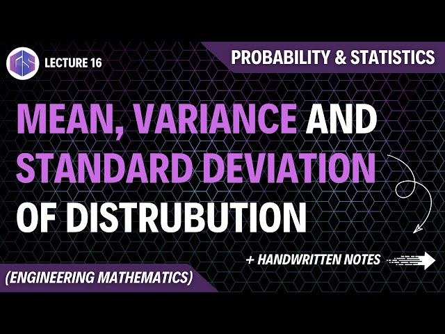 Lec-16: Mean, Variance and Standard Deviation of Distribution | Probability and Statistics