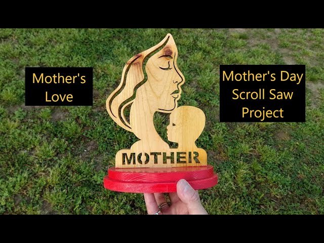 Mother's Love, Mother's Day, Scroll Saw Project