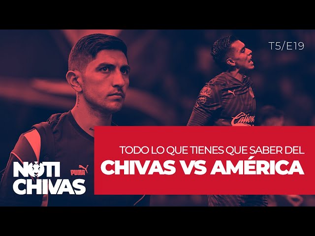 TODO LO QUE DEBES SABER DEL CHIVAS VS AMÉRICA EN SEMIFINALES | NOTICHIVAS