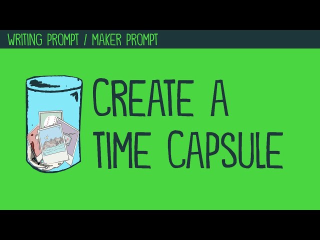 What would you put in a time capsule? (Writing Prompt)