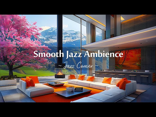 Smooth Jazz Ambience 🌸 Jazz Music in Luxury Apartment to Relax, Unwind | Jazz Instrumental Music