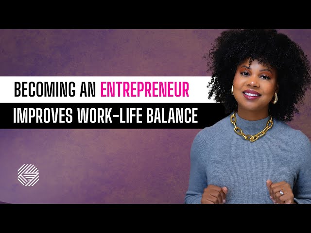5 Ways Becoming an Entrepreneur IMPROVED My Work-Life Balance