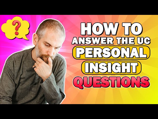 How to Answer the UC Personal Insight Questions