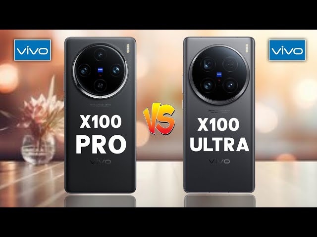 Vivo X100 Pro 5G Vs Vivo X100 Ultra 5G