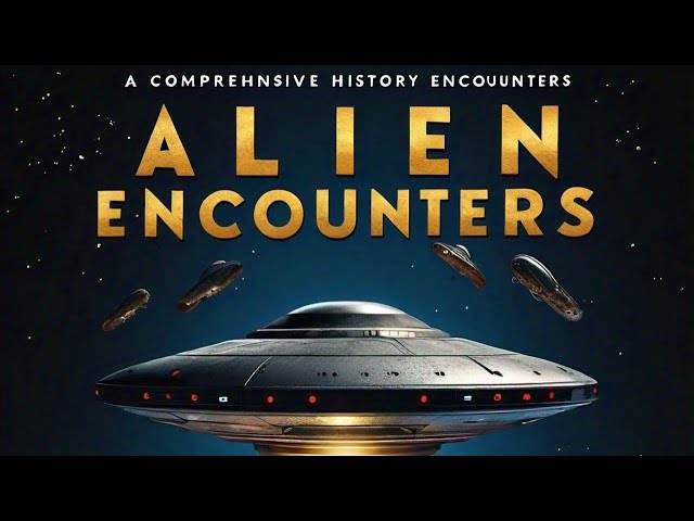 Mysteries: A Comprehensive History of Alien Encounters"