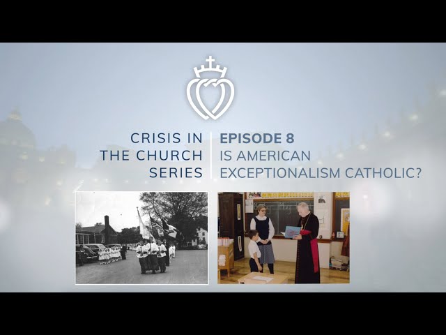 Crisis Series #8 with Fr. Loop: Is American Exceptionalism Catholic?