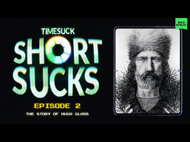 Short Suck #2 - Grizzly Bear vs Mountain Man: The Story of Hugh Glass