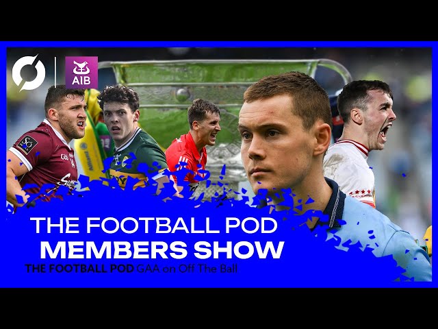 The Football Pod members: Championship '24 Predictions, Q-Final action, Dublin-Meath ‘excitement’