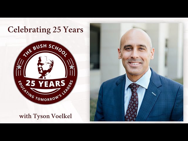 The Bush School of Government & Public Service celebrates 25 years with Tyson Voelkel