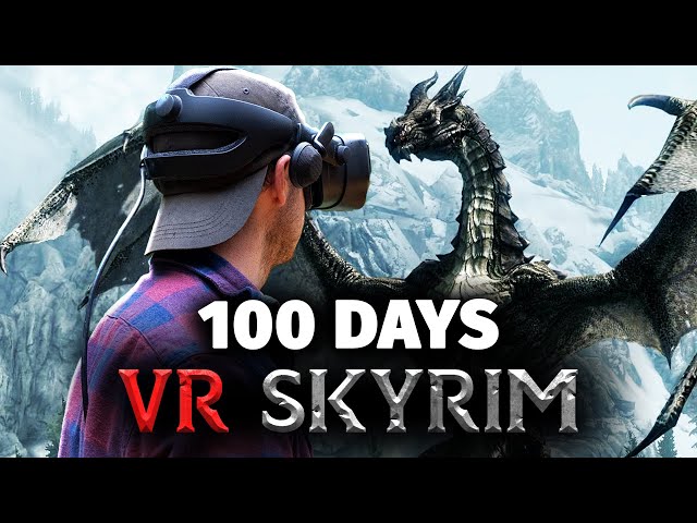 I Spent 100 Days VR Skyrim... Here's What Happened