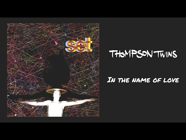 Thompson Twins - In The Name of Love (Official Audio)
