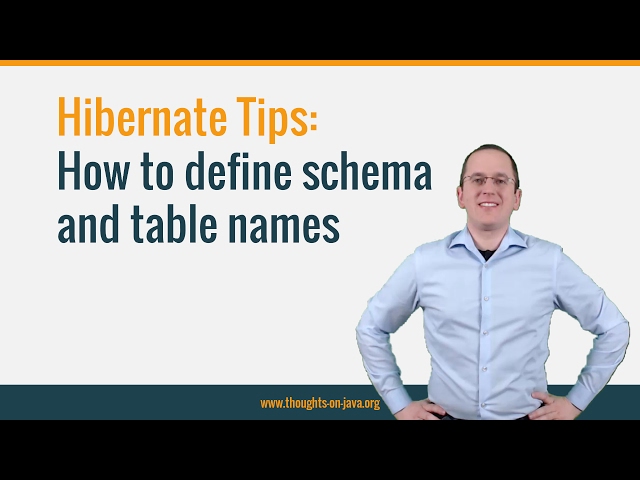 Hibernate Tip: How to define schema and table names