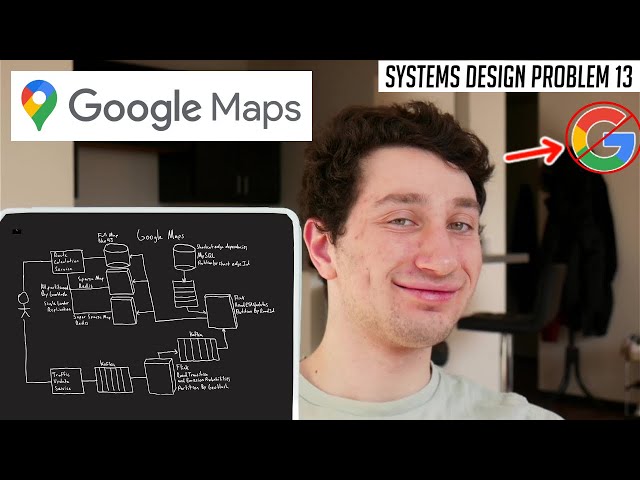 13: Google Maps | Systems Design Interview Questions With Ex-Google SWE