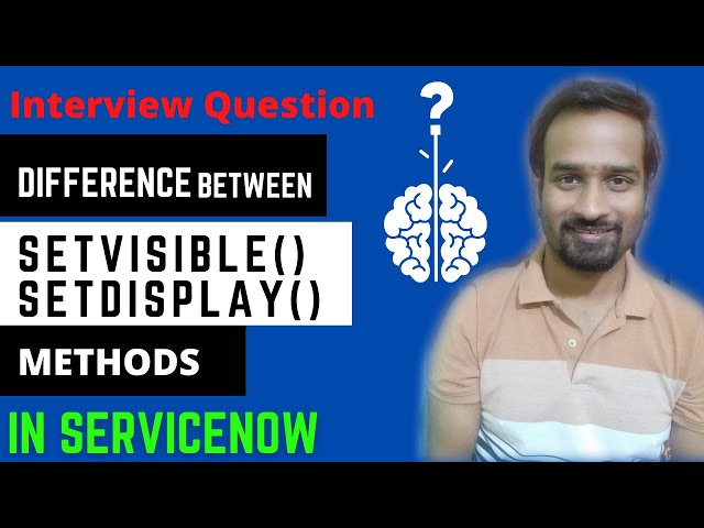 2 - ServiceNow Interview Question - Difference Between setVisible and setDisplay Methods