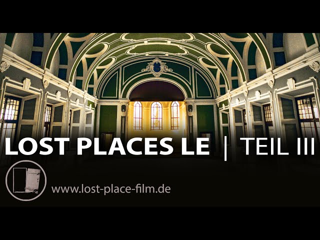 Lost Places Leipzig III - Geschichten hinter vergessenen Mauern - Dokumentarfilm