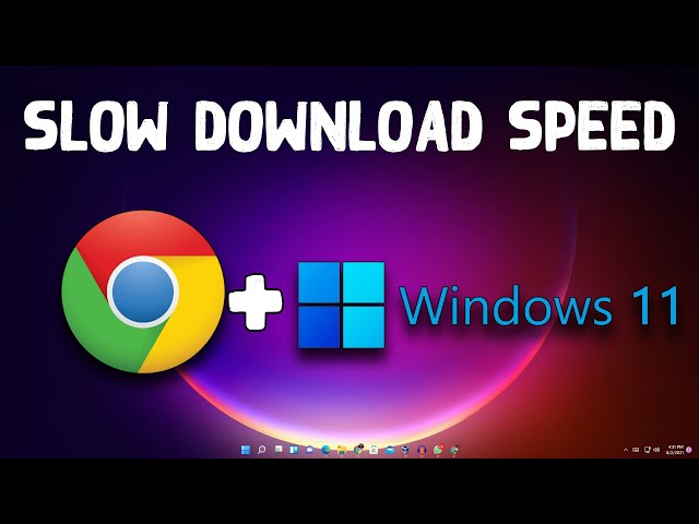 How To Fix Chrome Slow Download Speed in Windows 11