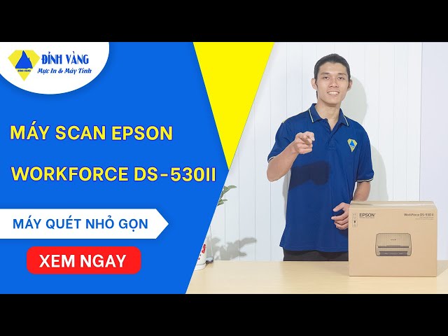 Máy Scan Epson WorkForce DS-530II | Scan màu 2 mặt tốc độ cao - Máy quét nhỏ gọn có còn đáng mua?