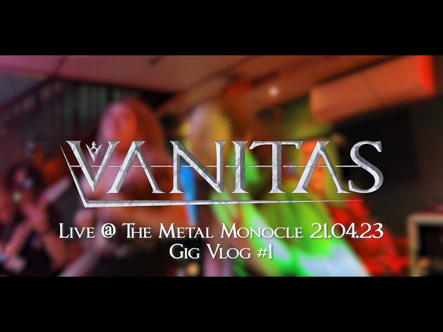 Vanitas Gig Vlog #1- The Metal Monocle