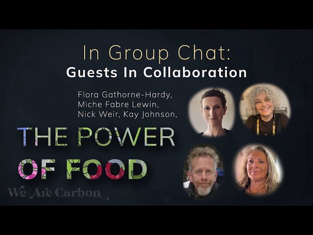 The Power of Food - Four Guests Working in Collaboration. Connecting to Accelerate Transformation