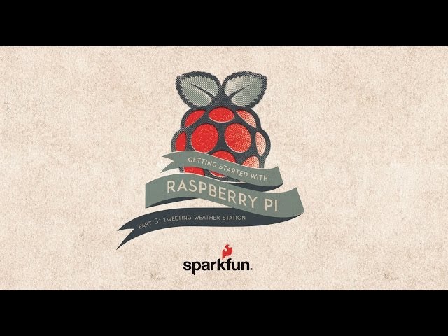 SparkFun Getting Started with Raspberry Pi Part 3: Tweeting Weather Station
